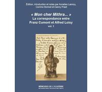 «Mon cher Mithra...»: La correspondance entre Franz Cumont et Alfred Loisy: Édition, introduction et notes