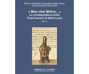 «Mon cher Mithra...»: La correspondance entre Franz Cumont et Alfred Loisy: Édition, introduction et notes