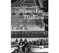 Mon cher Molière isabelle wlodarczykisabelle wlodarczyk (Auteur)