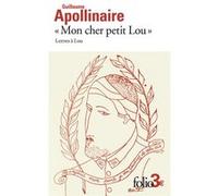Mon cher petit Lou Guillaume Apollinaire (Auteur), Michel Décaudin (Edité par), Laurence Campa (Edité par)