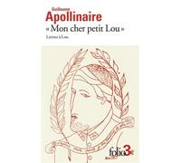 Mon cher petit Lou Lettres à Lou (28 septembre 1914 - 2 janvier 1915) - Guillaume Apollinaire - Gallimard - Poche - Roman