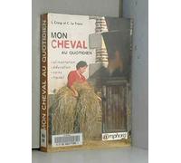Mon cheval au quotidien : alimentation, éducation, soins, travail