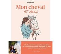 Mon cheval et moi Mathilde Labat (Auteur)