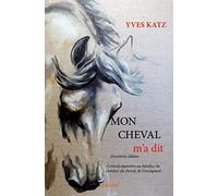 Mon cheval m'a dit - deuxième édition: Conseils équestres au bénéfice du cavalier, du cheval, de l’enseignant