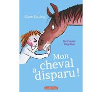Mon cheval très spécial Tony Ross (Illustration), Clare Balding (Auteur), Laurence Kiéfé (Traduction)
