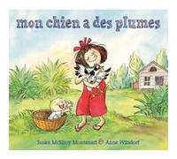 Mon chien a des plumes WILSDORF ANNE (Auteur)