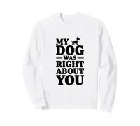 Mon Chien Avait Raison à Ton Sujet Sweatshirt