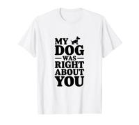 Mon Chien Avait Raison à Ton Sujet T-Shirt Graphique avec Valeur