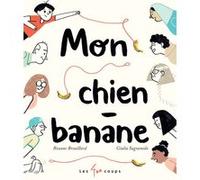 Mon chien banane Roxane Brouillard (Auteur), Giulia Sagramola (Illustration)