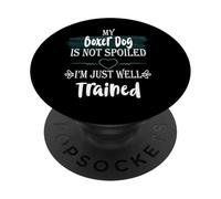 Mon Chien Boxer n'est Pas gâté, Je suis Bien dressé, Animal de Compagnie drôle PopSockets PopGrip Adhésif