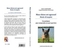 Mon chien est agressif Mode d'emploi
