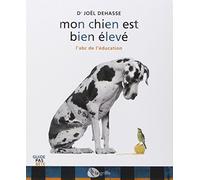 Mon chien est bien élevé : L'abc de l'éducation