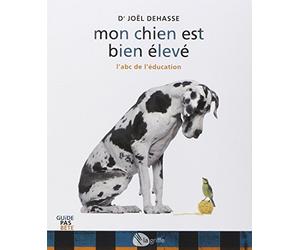 Mon chien est bien élevé : L'abc de l'éducation
