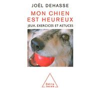 Mon chien est heureux: Jeux, exercices et astuces