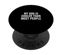 Mon Chien est Plus Cool Que la Plupart des Gens. Amoureux des Animaux PopSockets PopGrip Adhésif