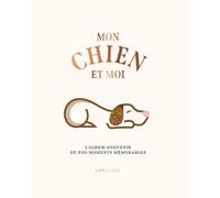 Mon Chien Et Moi - L'album-Souvenir De Nos Moments Mémorables