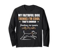 Mon Chien fidèle me Trouve Cool, ça Suffit. Manche Longue