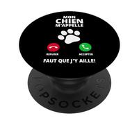 Mon Chien m'appelle Faut Que J'y Aille Refuser Accepter PopSockets PopGrip Adhésif