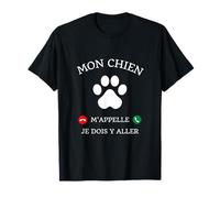 Mon chien m'appelle je dois y aller cadeau humour chiot T-Shirt