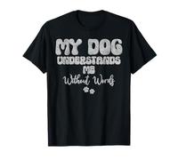 Mon Chien me Comprend sans Mots T-Shirt