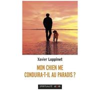 Mon Chien Me Conduira-T-Il Au Paradis ? - Un Compagnon Spirituel