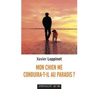 Mon chien me conduira-t-il au paradis - Xavier Loppinet - Cerf - broché - Essai