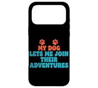 Mon Chien me Laisse participer à Ses Aventures en Plein air Coque pour iPhone 17 Pro Max
