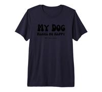 Mon Chien me Rend Heureuse T-Shirt Haut de Gamme