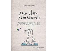 Mon chien, mon gourou - Petites lecons de sagesse d'un chien pour une vie humaine plus heureuse