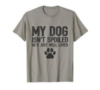 Mon Chien n'est Pas gâté, il est Juste Bien aimé - Funny Owners T-Shirt