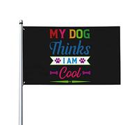 Mon chien pense que je suis cool drapeau 0,9 x 1,5 m un côté extérieur ferme cour signe jardin décoratif drapeau avec œillets en laiton