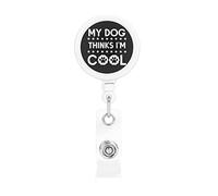 Mon chien pense que je suis cool porte-badge rétractable bobine clip porte-carte d'identité pour infirmière étudiant employé de bureau