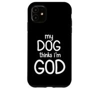 Mon chien pense que je suis Dieu Design amusant Coque pour iPhone 11