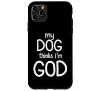 Mon chien pense que je suis Dieu Design amusant Coque pour iPhone 11 Pro Max