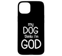 Mon chien pense que je suis Dieu Design amusant Coque pour iPhone 15 Plus