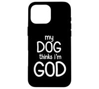 Mon chien pense que je suis Dieu Design amusant Coque pour iPhone 16 Pro Max