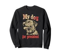 Mon Chien pour Les élections présidentielles - Funny Political Sweatshirt
