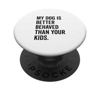 Mon Chien se comporte Mieux Que l'adorable Amoureux des Animaux de Compagnie de Vos Enfants PopSockets PopGrip Adhésif