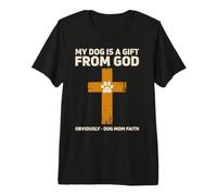Mon Chien Vient de Dieu, évidemment, Dog Mom Faith T-Shirt Haut de Gamme