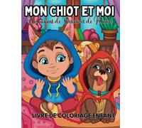 Mon Chiot et Moi - Livre de Coloriage Adorable pour Enfants de 3 à 8 ans filles et garcons: Un livre de coloriage mignon et amusant pour les enfants ... de chiots et de leurs petits maîtres