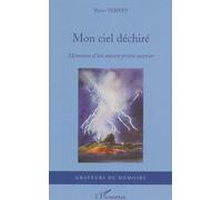 Mon ciel déchiré Mémoires d'un ancien prêtre ouvrier - Pierre Verney - L'harmattan - broché - Récit