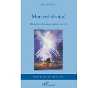 Mon ciel déchiré Mémoires d'un ancien prêtre ouvrier - Pierre Verney - L'harmattan - broché - Récit