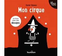 Mon cirque - Xavier Deneux - Tourbillon - relié - Album éveil dès la naissance