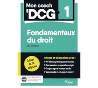 Mon coach en DCG 1 : Fondamentaux du droit: Tout pour préparer efficacement le DCG: fiches de révision, entraînement intensif et corrigés