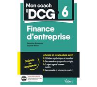 Mon coach en DCG 6 : Finance d’entreprise Tout pour préparer efficacement le DCG : fiches de révision, entraînement intensif et corrigés - Sandrine Boulerne - Vuibert - broché - Scolaire / Universitai