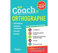 Mon coach en Orthographe - Conforme à la Certification Voltaire: Efficacité pro, Entretiens d'embauche, Concours, examens - 2019-2020