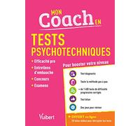 Mon coach en Tests psychotechniques - Avec 20 tutos offerts: Entretiens d'embauche, efficacité pro, concours, examens - 2019/2020