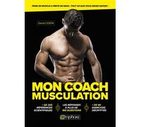 Mon Coach Musculation - Prise De Muscle & Perte De Gras : Tout Ce Que Vous Devez Savoir !