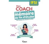Mon coach pour le mémoire de fin d'études en IFSI - Pour les 3 ans du DEI De l'analyse de situation au MFE - Sabrina Mendes - Vuibert - broché - Scolaire / Universitaire