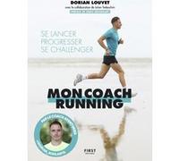 Mon coach running Dorian Louvet (Auteur), Julien Todeschini (Contributions), Denis Brogniart (Préface)